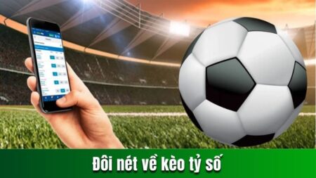 Đôi nét về kèo tỷ số